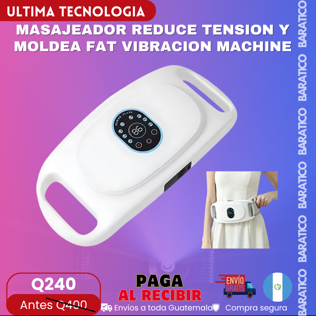 MASAJEADOR REDUCE TENSION Y MOLDEA FAT VIBRACION MACHINE